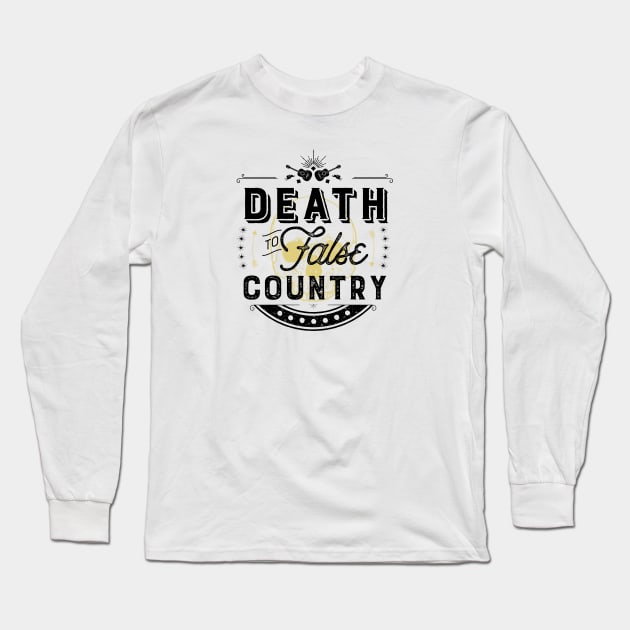 Death to False Country (Text/Dark) Long Sleeve T-Shirt by FITmedia